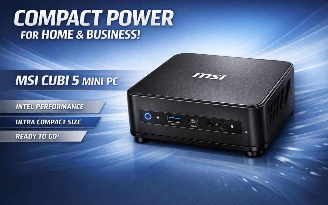 Compact Power for Home & Business — MSI Cubi 5 NUCs Now Available